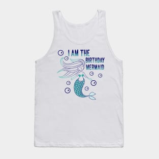 I am the birthday mermaid Tank Top